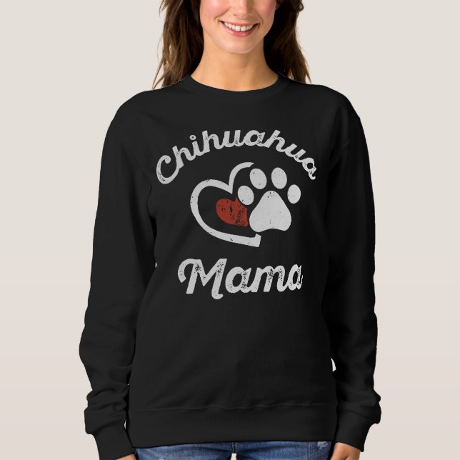 Chihuahua Mama Chihuahua Owner Dog Mama Sweatshirt (Vorderseite)