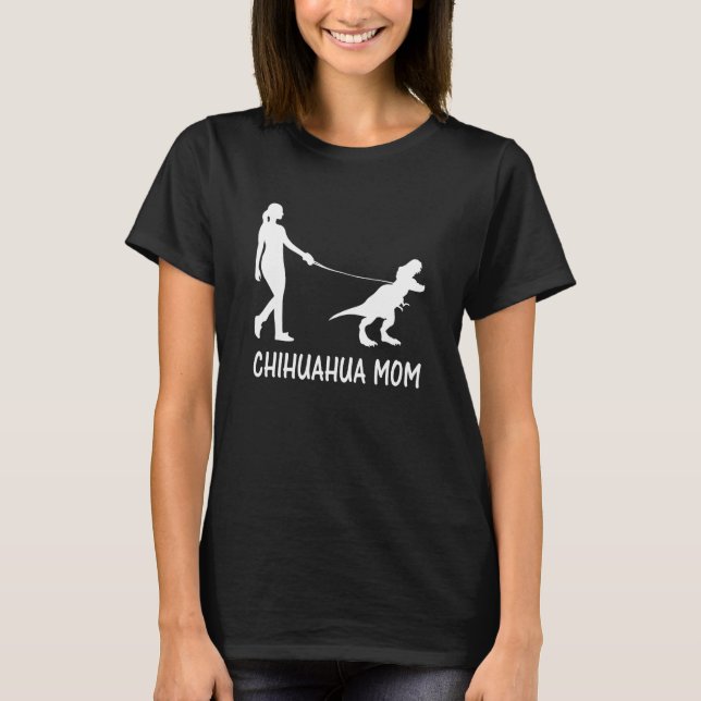 Chihuahua Mama Chiwawa Mama Chi-Chi Dog Dinosaur W T-Shirt (Vorderseite)