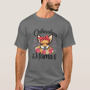 Chihuahua Mama Florals Cute Dog Mom Mother's Day T-Shirt