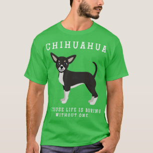 Chihuahua Mama Leben langweilig ohne ein Geschenk T-Shirt
