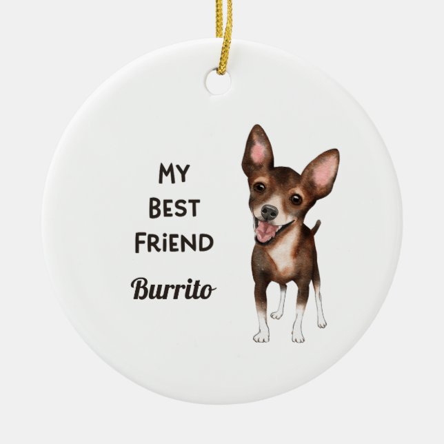 Chihuahua mein bester Freund Individuelle Name Keramik Ornament (Vorne)