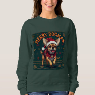 Chihuahua Merry Dogmas  Sweatshirt