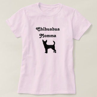 Chihuahua Momma T - Shirt