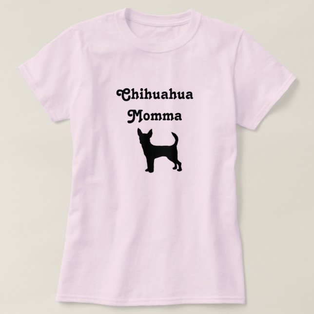 Chihuahua Momma T - Shirt (Design vorne)