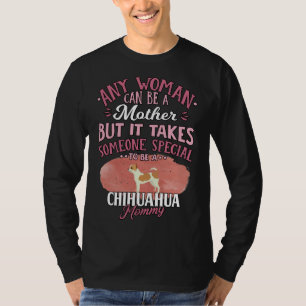 Chihuahua Mutter jede Frau kann eine Mutter sein,  T-Shirt