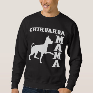 CHIHUAHUA-MUTTER SWEATSHIRT