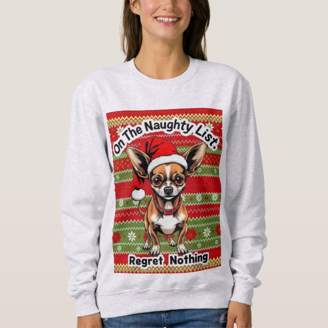 Chihuahua On The Naughty List  Sweatshirt (Vorderseite)