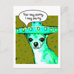 Chihuahua - Sie sagen Potty, ich sage Party Postkarte