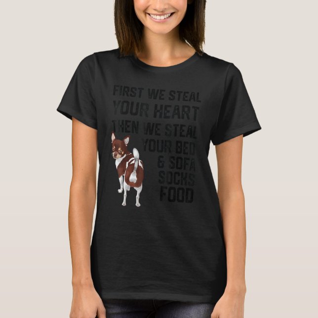 Chihuahua stiehlen Ihr Herz Steve Ihr Bett und Sof T-Shirt (Vorderseite)