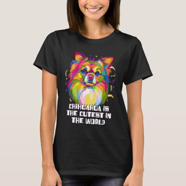 Chihuahua the Cutest in the World  Chiwawa Humor T-Shirt (Vorderseite)