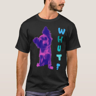 Chihuahua-Whut T-Shirt