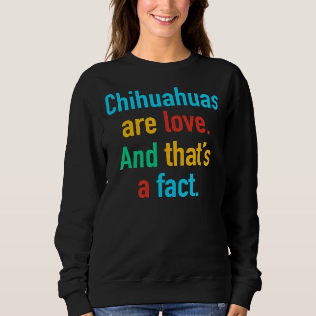 Chihuahuas sind Liebe Sweatshirt (Vorderseite)