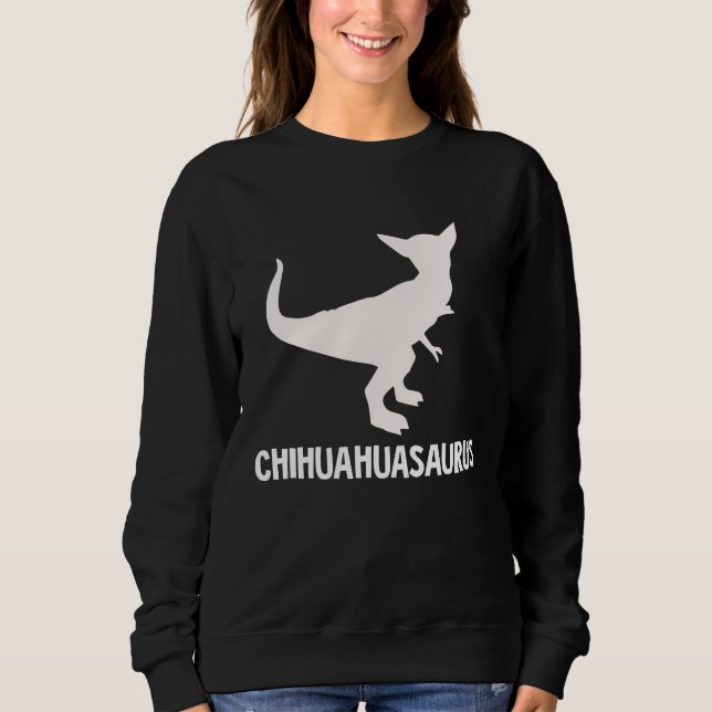 Chihuahuasaurus   for chihuahua rex sweatshirt (Vorderseite)
