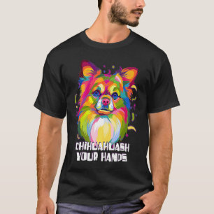 Chihuahuash Your Hands Chihuahua Spaß Chiwawa T-Shirt