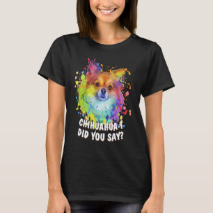 Chihuahuat haben Sie gesagt, Chihuahua Spaß Chiwaw T-Shirt