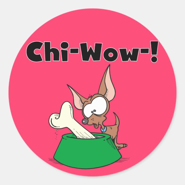 Chihuhua Chi-Wow T - Shirt und Geschenke Runder Aufkleber (Vorderseite)