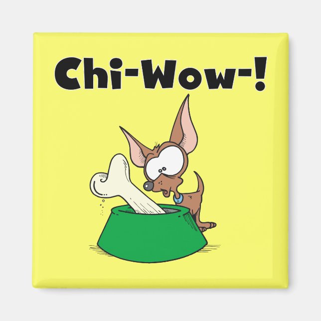 Chihuhua Chi-Wow T - Shirts und Geschenke Magnet (Vorne)