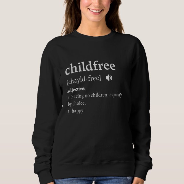CHILDFREE Funny Definition - Sarcastic Happy State Sweatshirt (Vorderseite)