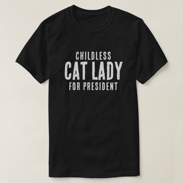 Childless Cat Lady for Pesident Kamala Harris T-Shirt (Design vorne)