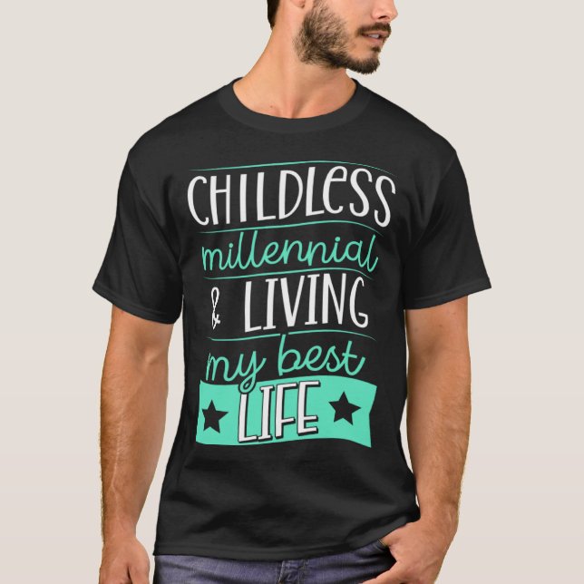 Childless Millennial And Living My Best Life 2 T-Shirt (Vorderseite)