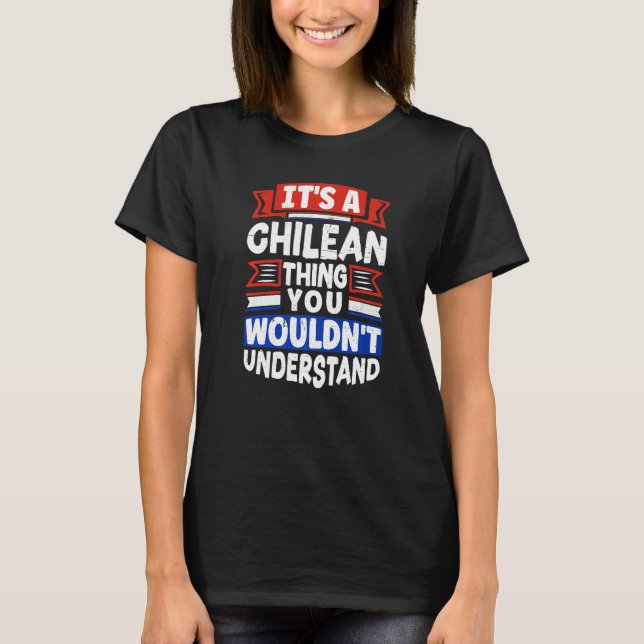 Chile Chilean Chile Flag Its A Chilean Thing T-Shirt (Vorderseite)