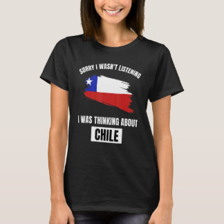 Chile Entschuldigung, ich habe nicht zugehört, dac T-Shirt