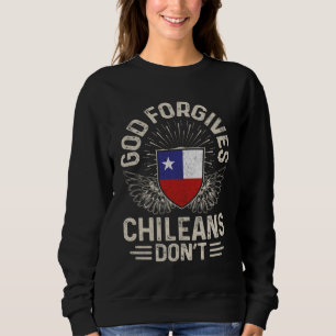 Chile-Flagge  Gott vergibt Chilenen nicht Sweatshirt