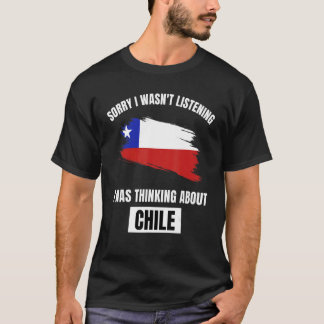 Chile Sorry, dass ich nicht über Chil nachdenken h T-Shirt