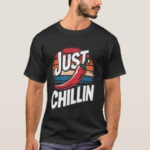 Chili chillin nur T-Shirt