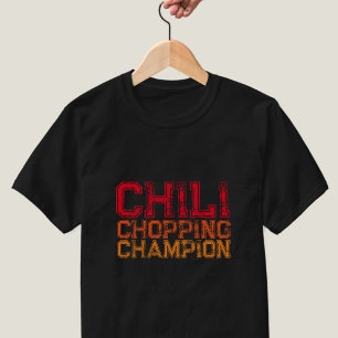 Chili Chopping Champion Zitat Feinschmecker Lover T-Shirt