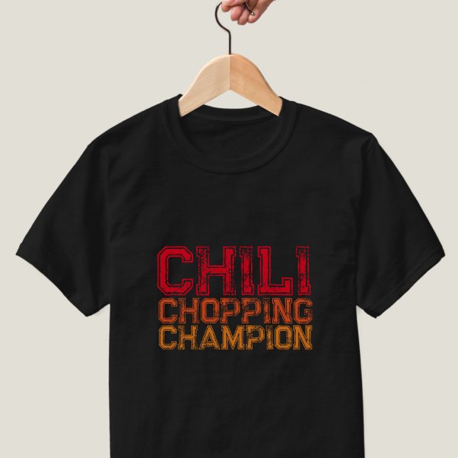 Chili Chopping Champion Zitat Feinschmecker Lover  T-Shirt (Perfect T-Shirt for the Chili Chopping Champion in your life)