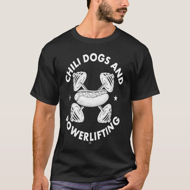 Chili Dogs and Powerlifting workout gym T-Shirt (Vorderseite)