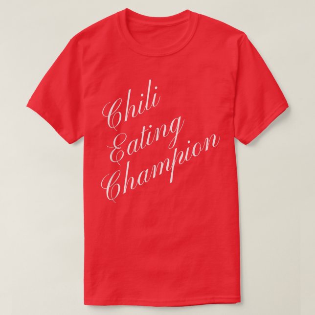 Chili Eating Champion Competitive Food Eating Cont T-Shirt (Design vorne)