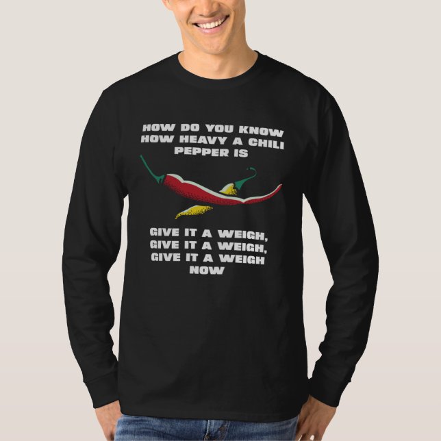 Chili Give It A Weigh T-Shirt (Vorderseite)