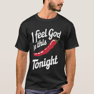 Chili, ich fühle Gott in diesem Chili's heute Aben T-Shirt