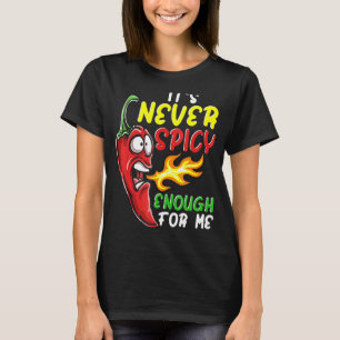 Chili sein nie scharfer genug heißer Pfeffer Fiery T-Shirt