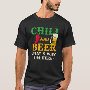 Chili und Bier deshalb bin ich hier ein lustiges,  T-Shirt