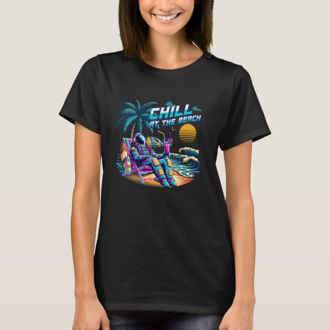 Chill At The Beach Sci-Fi Astronaut Relaxing at Su T-Shirt (Vorderseite)