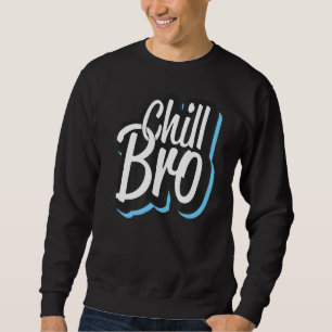 Chill Bro Positive Vibe Graphic Sweatshirt