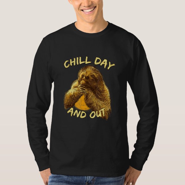 Chill Day and out Sloth Erholung Day Flatday Day O T-Shirt (Vorderseite)