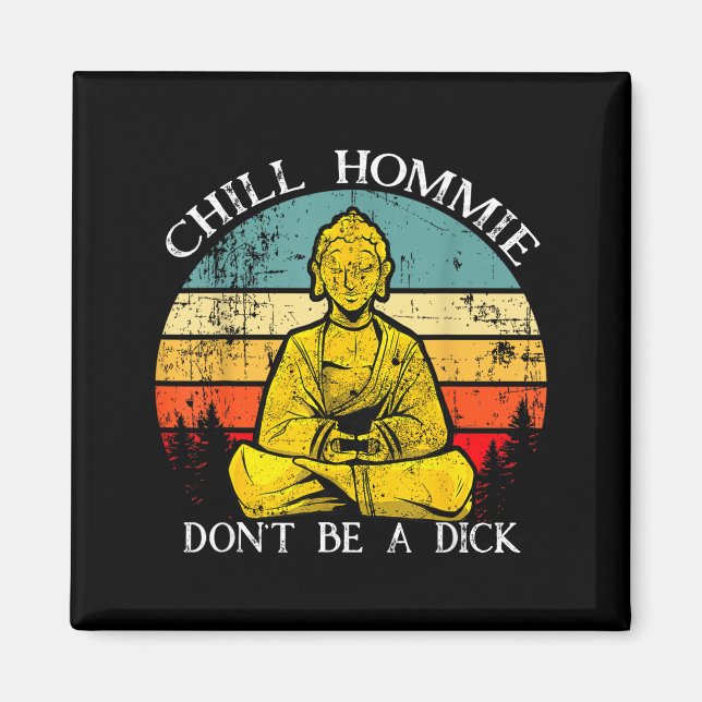 Chill Hommie Don't Be A Sarcasm Buddha Quotes Shir Magnet (Vorne)