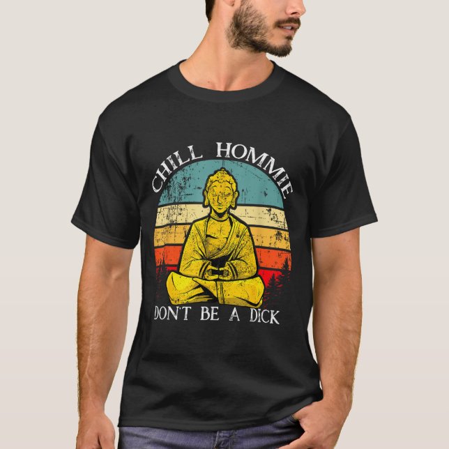 Chill Hommie Don't Be A Sarcasm Buddha Quotes Shir T-Shirt (Vorderseite)