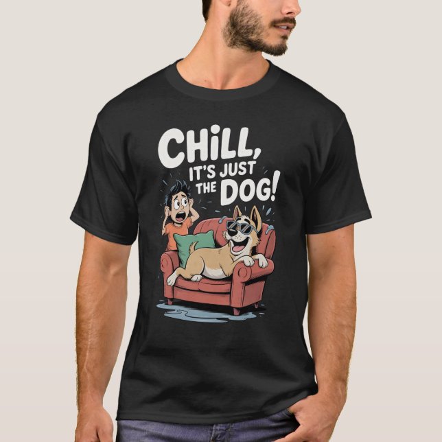 Chill It’s Just the Dog Funny Dog Owner Cartoon T-Shirt (Vorderseite)