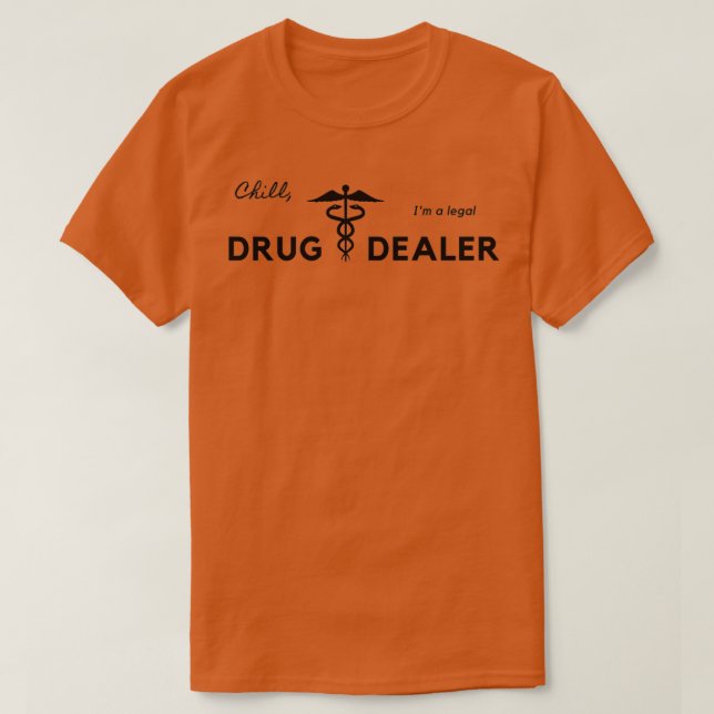 Chill Ix27m ein legaler Drogenhändler Funny T-Shirt (Design vorne)
