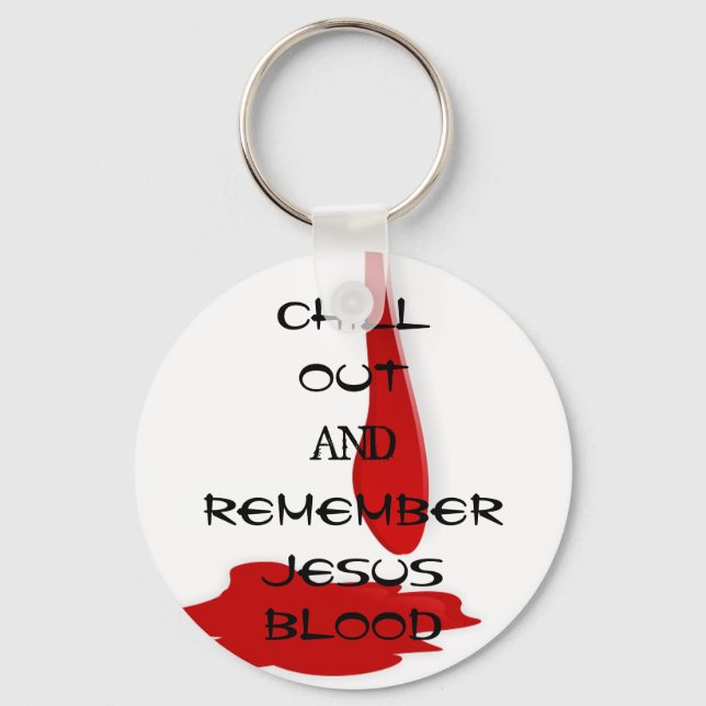'Chill out and Remember Jesus Blood' Schlüsselanhänger (Vorderseite)