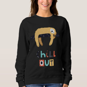 Chill Out Sloth Sweatshirt