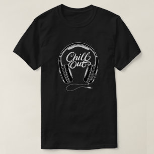 Chill Out T - Shirt