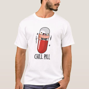 Chill Pill Funny Freezing Medicine Pub T-Shirt