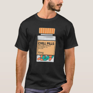 Chill Pilles Medical Relax Nursing Medicine Nurse T-Shirt
