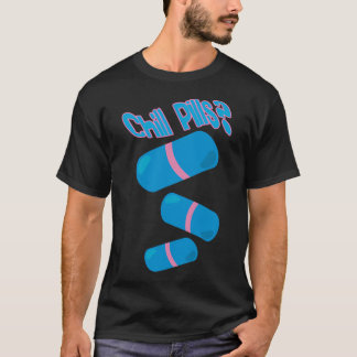 Chill Pills T-Shirt